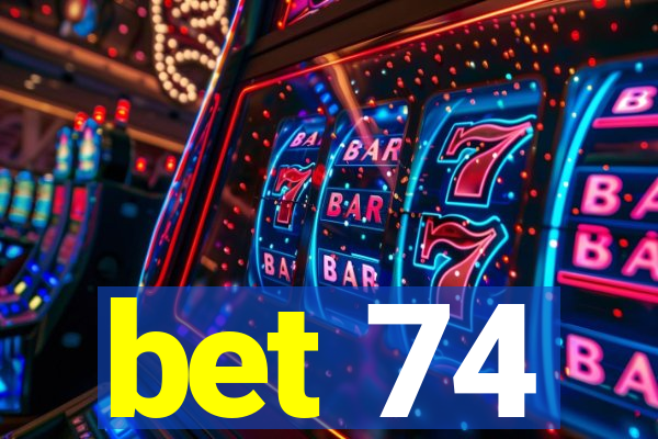 bet 74